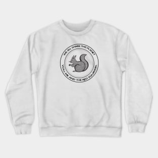 Red Squirrel - We All Share This Planet - on white Crewneck Sweatshirt